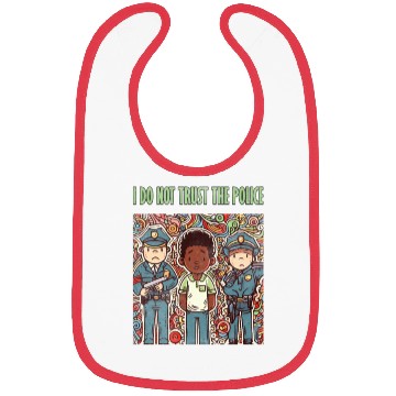 Discover I do not trust the police Bibs