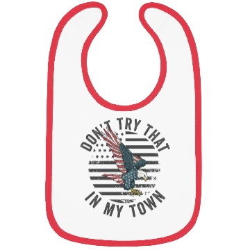 Discover Try That In A Small Town American Flag Eagle Bibs