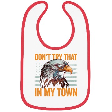Discover Try That In A Small Town American Flag Eagle Bibs