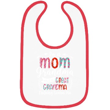 Discover Im A Mom Grandma And A Great Grandma Nothing Bibs