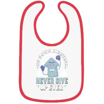 Discover Never Give Up- Go Down Fighting Bibs