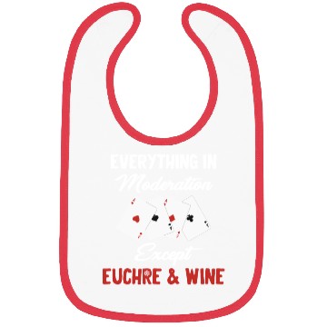 Discover Everything In Moderation Except Euchre & Wine Bibs