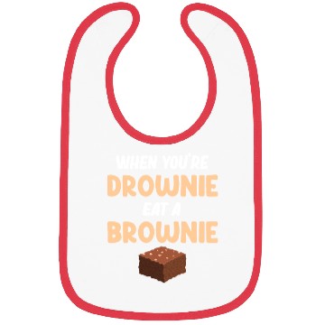 Discover When You're Drownie Eat A Brownies Fudge Cookie Bibs