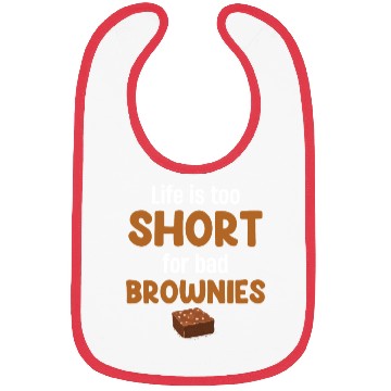 Discover Life Is Too Short For Bad Brownies Fudge Cookie Bibs