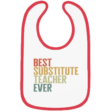 Discover Teacher Bibs, Best Substitute Teacher Ever