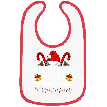 Discover Most Likely To Eat All The Candy Canes Christmas Bibs