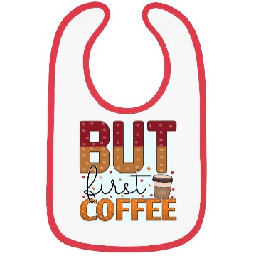 Discover BUT FIRST COFFEE Bibs