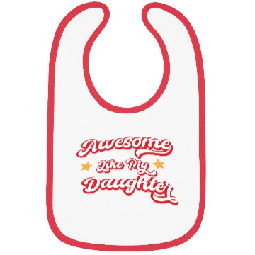 Discover Awesome Like My Daughter Bibs