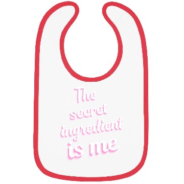 Discover The secret ingredient is me white text with pink Bibs