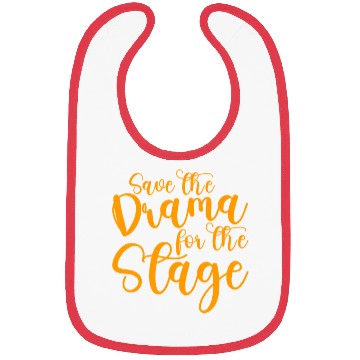 Discover Save The Drama For The Stage Bibs