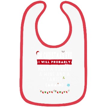 Discover On Christmas Eve I Will Probably Meet A Turkey Win Bibs