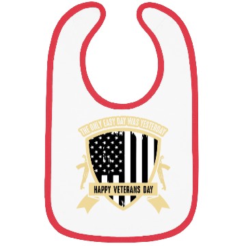 Discover The only easy day was yesterday Veterans Day Bibs