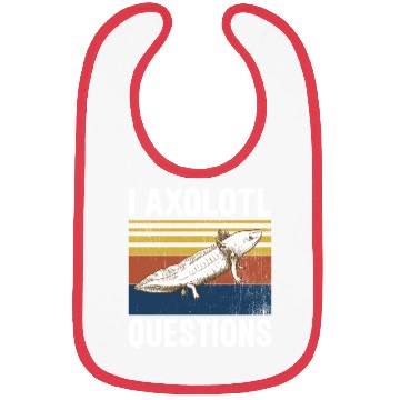 Discover I Axolotl Questions I Ask A Lot Of Questions Pun Bibs
