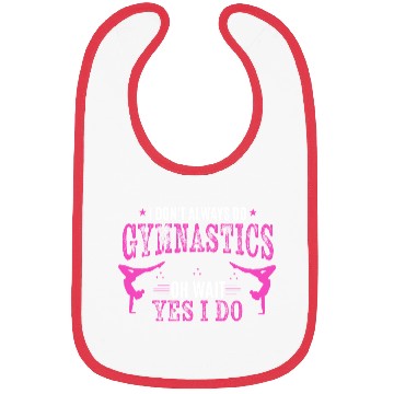 Discover I Don t Always Do Gymnastics Oh Wait Yes I Do Bibs