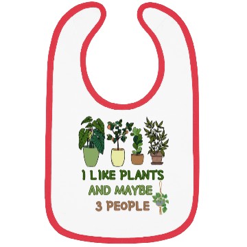 Discover I Like Plants And Maybe 3 People Bibs