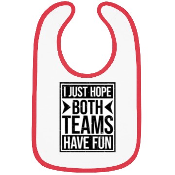 Discover I Just Hope Both Teams Have Fun Funny Sport Saying Bibs