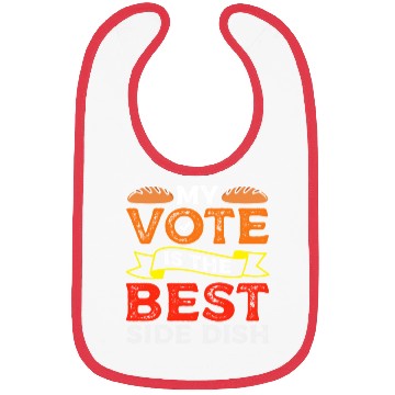 Discover My Vote Is The Best Side Dish Bread Baker Voter Bibs