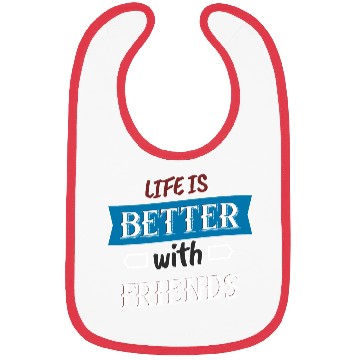 Discover Life is better with Friends Bibs