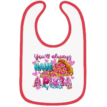 Discover You Always Have A Pizza My Heart Bibs