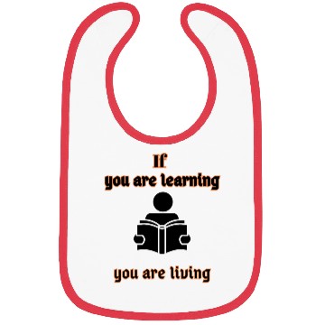 Discover If You are Learning You are Living Bibs