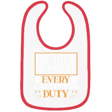 Discover Fur-titude For Democracy Every Cat Lover's Duty Bibs