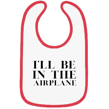 Discover I'Ll Be In The Airplane Aviation Ie Bibs