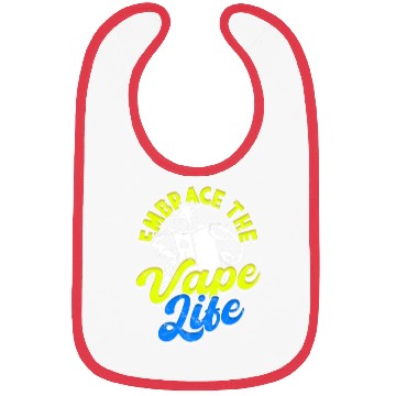 Discover Embrace the vape life - Smoke Bibs