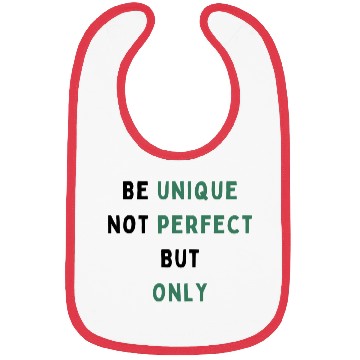 Discover Be unique Not perfect But Only Bibs