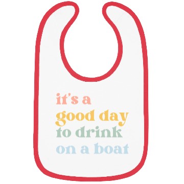 Discover It's a Good Day to Drink on a Boat Bibs