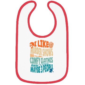 Discover Funny I like murder shows comfy clothes and maybe Bibs