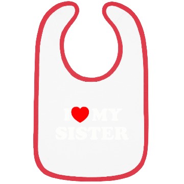 Discover I love my sister Bibs