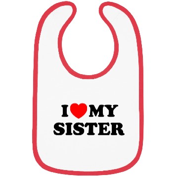 Discover I love my sister Bibs