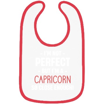 Discover I'm Not Perfect But I'm A Capricorn So Close Bibs