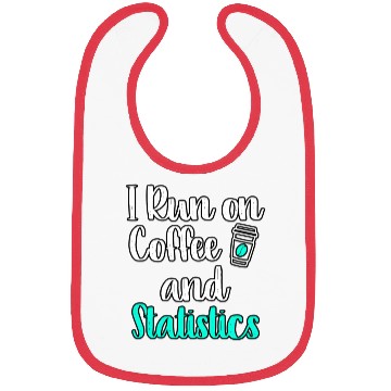 Discover I Run On Coffee And Statistics Teacher Statisticia Bibs