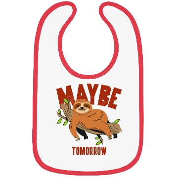 Discover Maybe Tomorrow, funny cute and lazy sloth Bibs