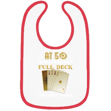 Discover I'M Still Playing With A Full Deck 50Th Bibs