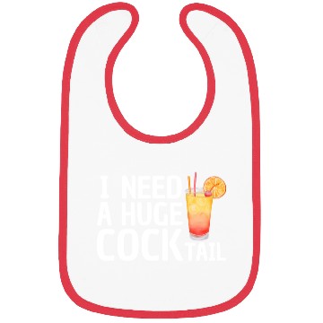 Discover I need a huge COCKtail Bibs