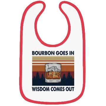 Discover Bourbon Goes In Wisdom Comes Out Bibs