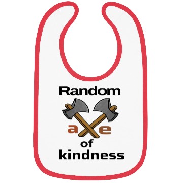 Discover random axe of kindness Bibs