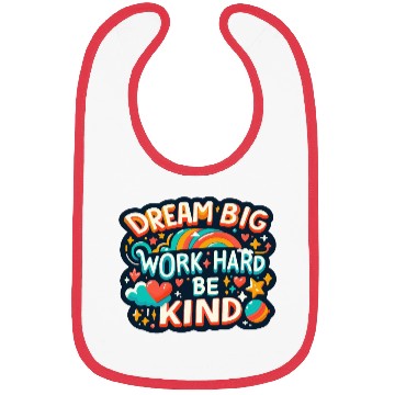 Discover Dream Big Work Hard Be Kind Bibs