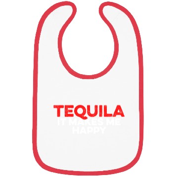 Discover Tequila. It Makes Me Happy Mexican Alcoholic Lover Bibs