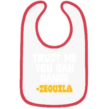 Discover Trust Me You Can Dance. Tequila Funny Mexican Bibs