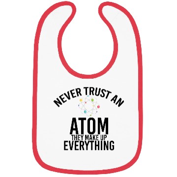 Discover never trust an atom they make up everything Bibs