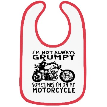 Discover I’m Not Always Grumpy Sometimes I’m On My Motorcyc Bibs
