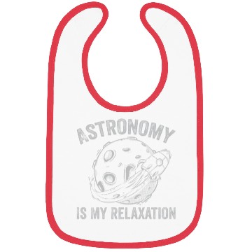 Discover Astronomy Is My Relaxation Astronomy Lover Astrono Bibs