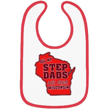 Discover All my Step Dads are from Wisconsin Bibs