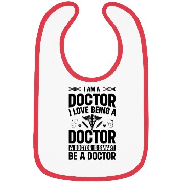 Discover I Am A Doctor. I Love Being A Doctor. A Doctor Is Bibs