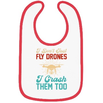 Discover I Don t Just Fly Drones I Crash Them Too Bibs