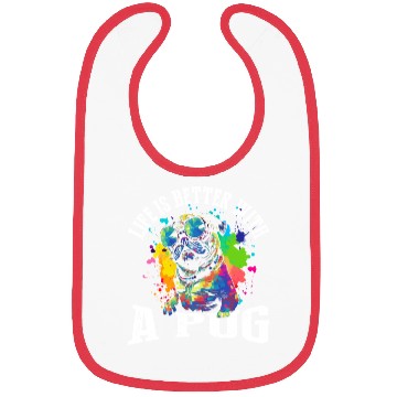 Discover Life Is Better With A Pug Bibs