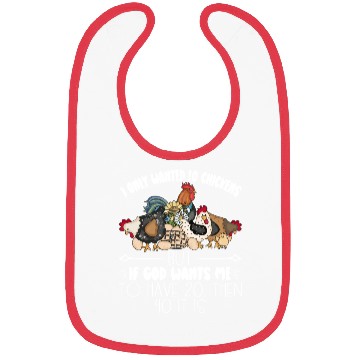 Discover I Only Wanted 10 Chickens - Funny Chickens Lovers Bibs